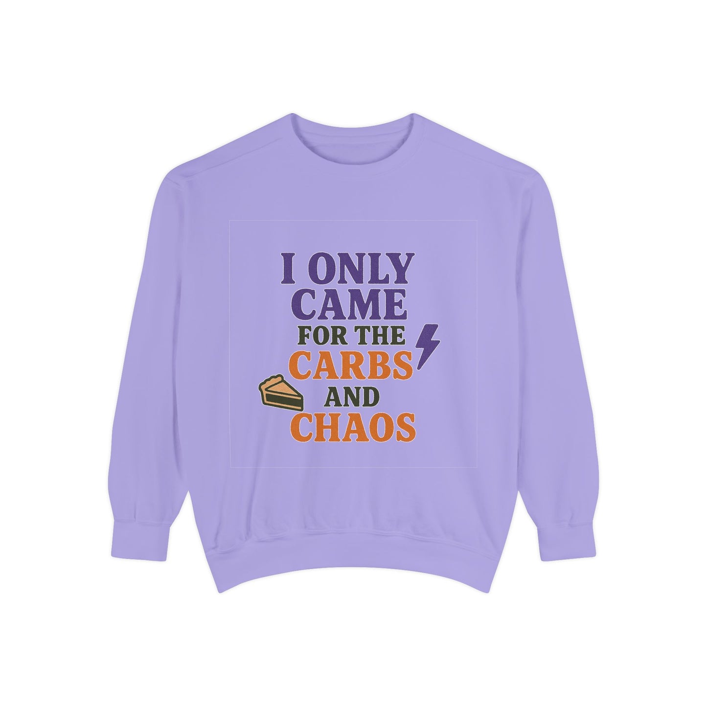 I ONLY CAME FOR THE CARBS & THE CHAOS Unisex Garment-Dyed Sweatshirt
