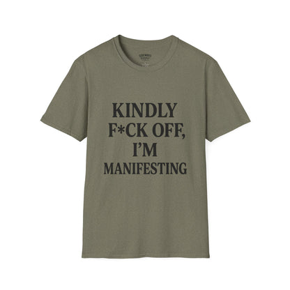 Manifesting Humor T-Shirt – “Kindly F*ck Off, I’m Manifesting”