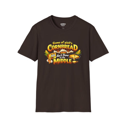 "Some of y'all's Cornbread Ain't Done in the Middle" Southern Cooking Tee