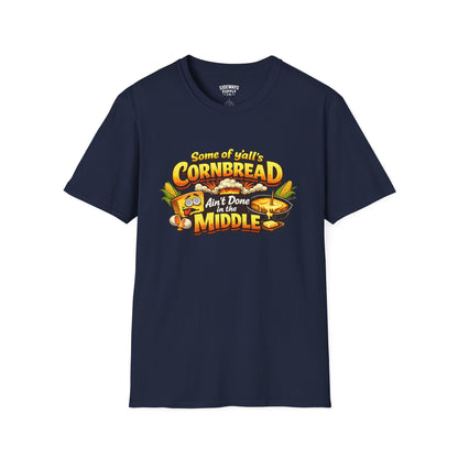 "Some of y'all's Cornbread Ain't Done in the Middle" Southern Cooking Tee