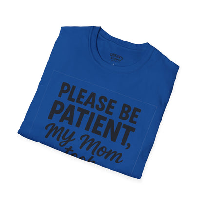 Please Be Patient My Mom Took Tylenol T-Shirt
