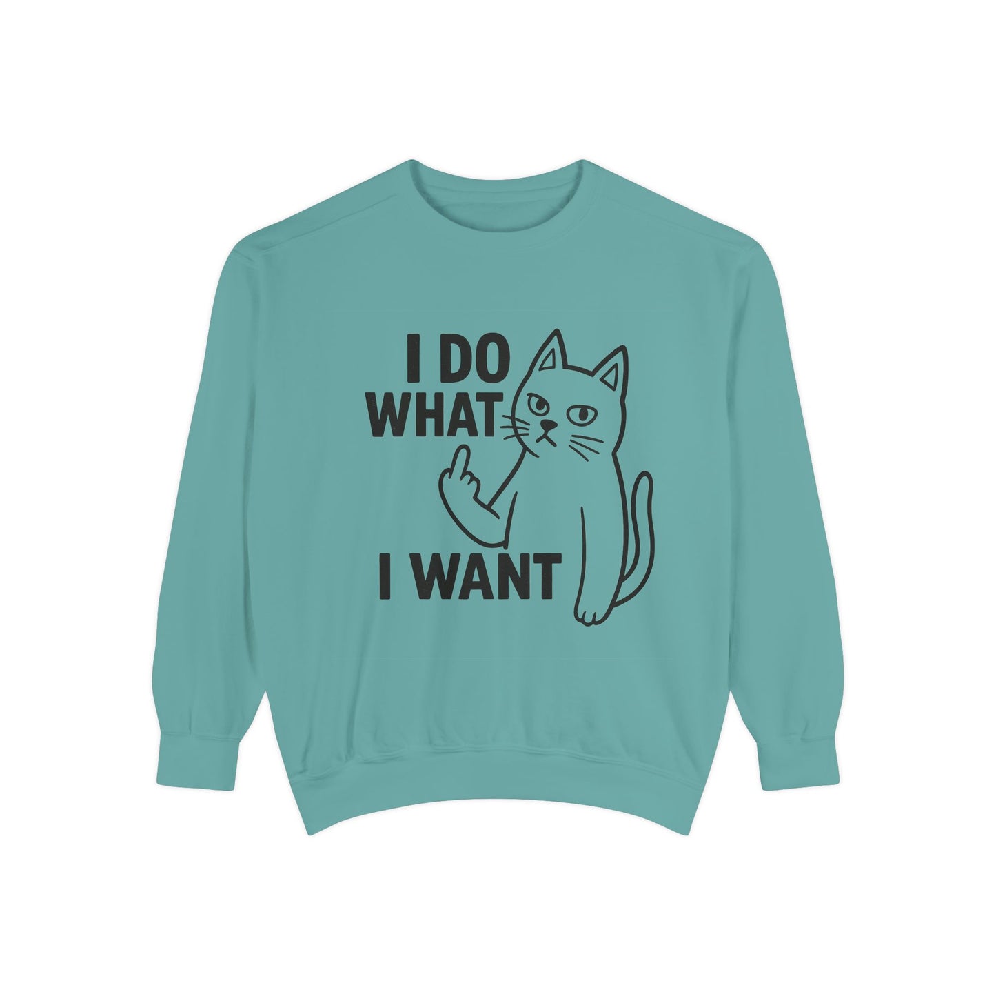 I Do What I Want Cat Sweatshirt Defiant. Furry. Fabulous.