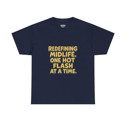 Redefining Midlife Tee 🔥 One Hot Flash at a Time.