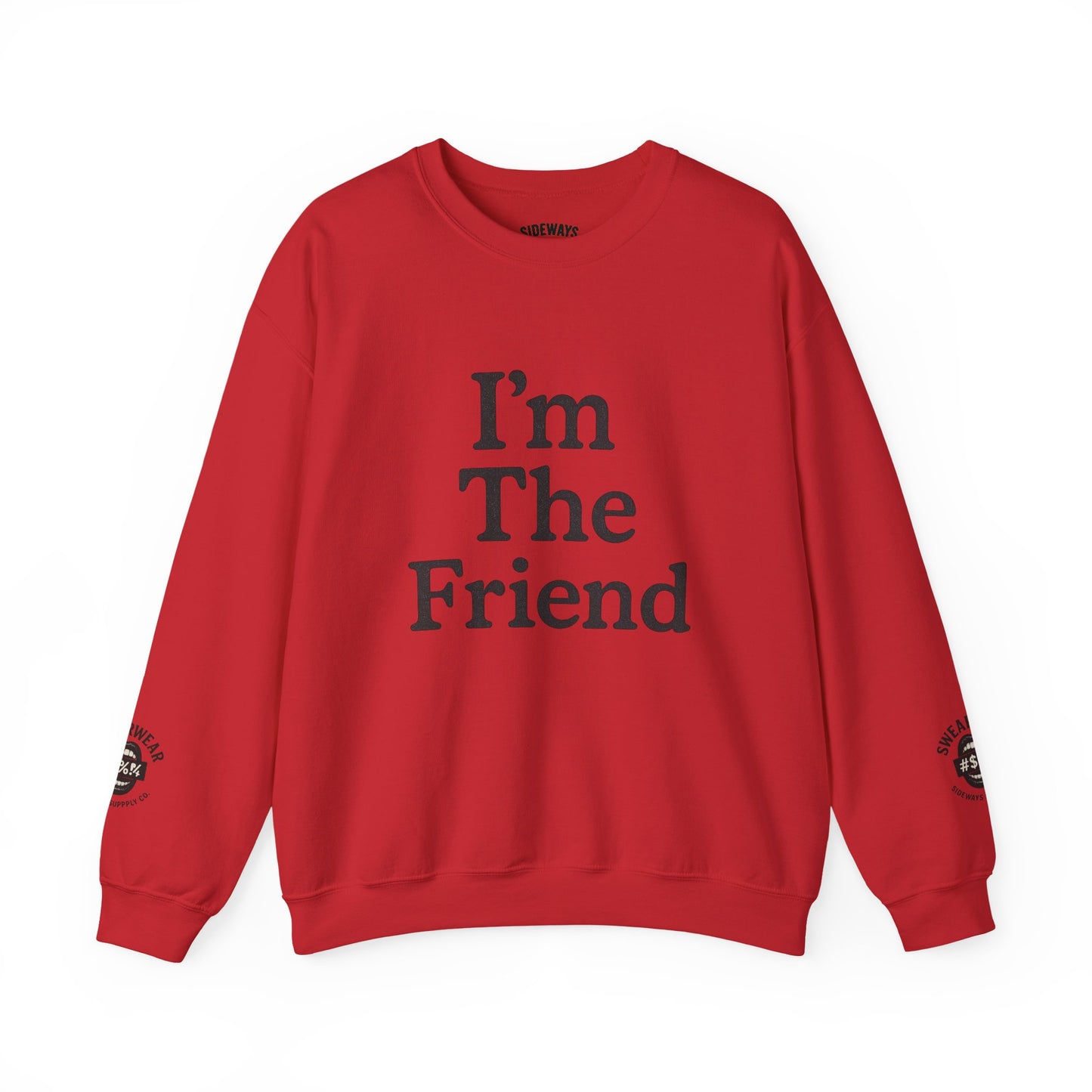 “I’m The Friend” Crew Neck Sweatshirt