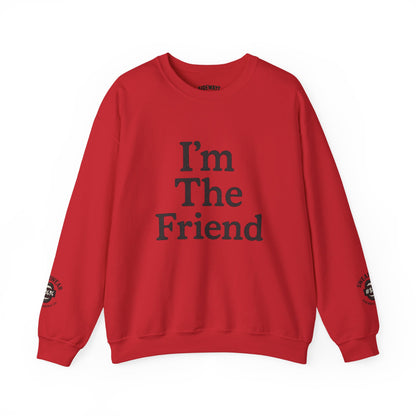 “I’m The Friend” Crew Neck Sweatshirt