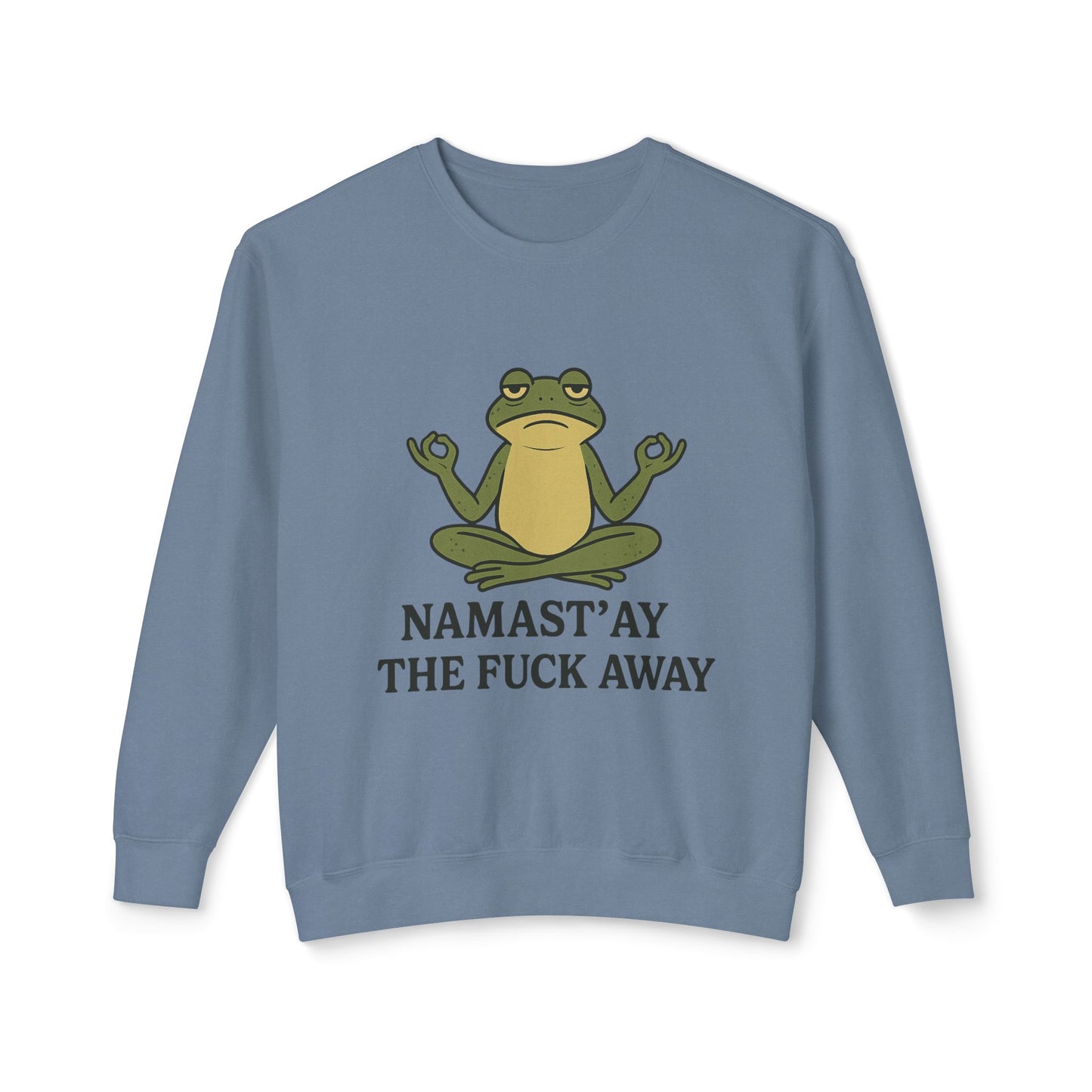 Namast’ay the F*ck Away – Cozy Crewneck Sweatshirt