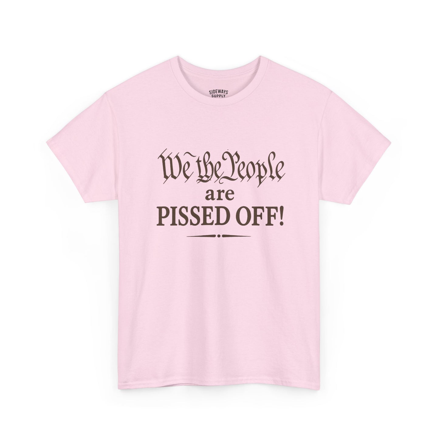We the People Are Pissed Off T‑Shirt — Political Protest Graphic Tee