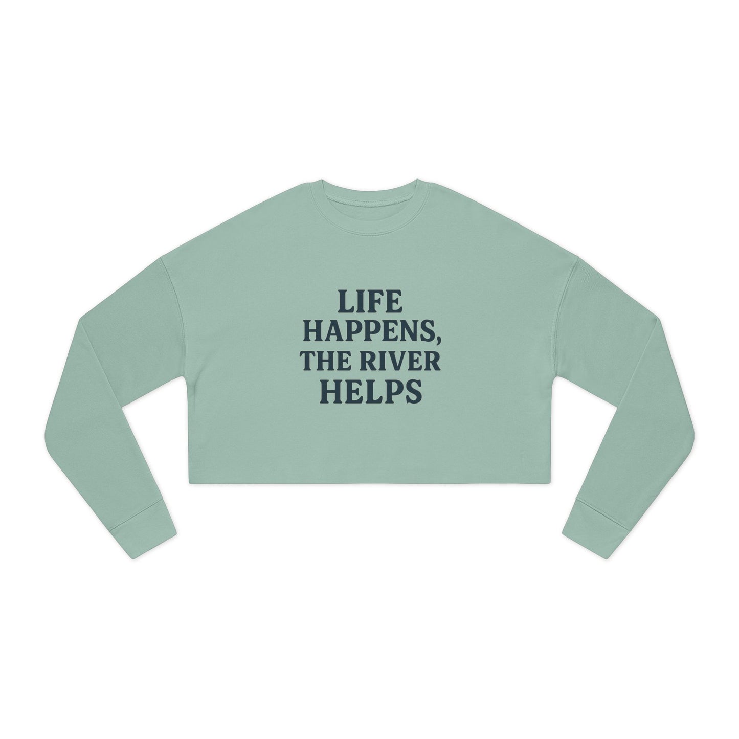 “Life Happens, The River Helps” Cropped Sweatshirt