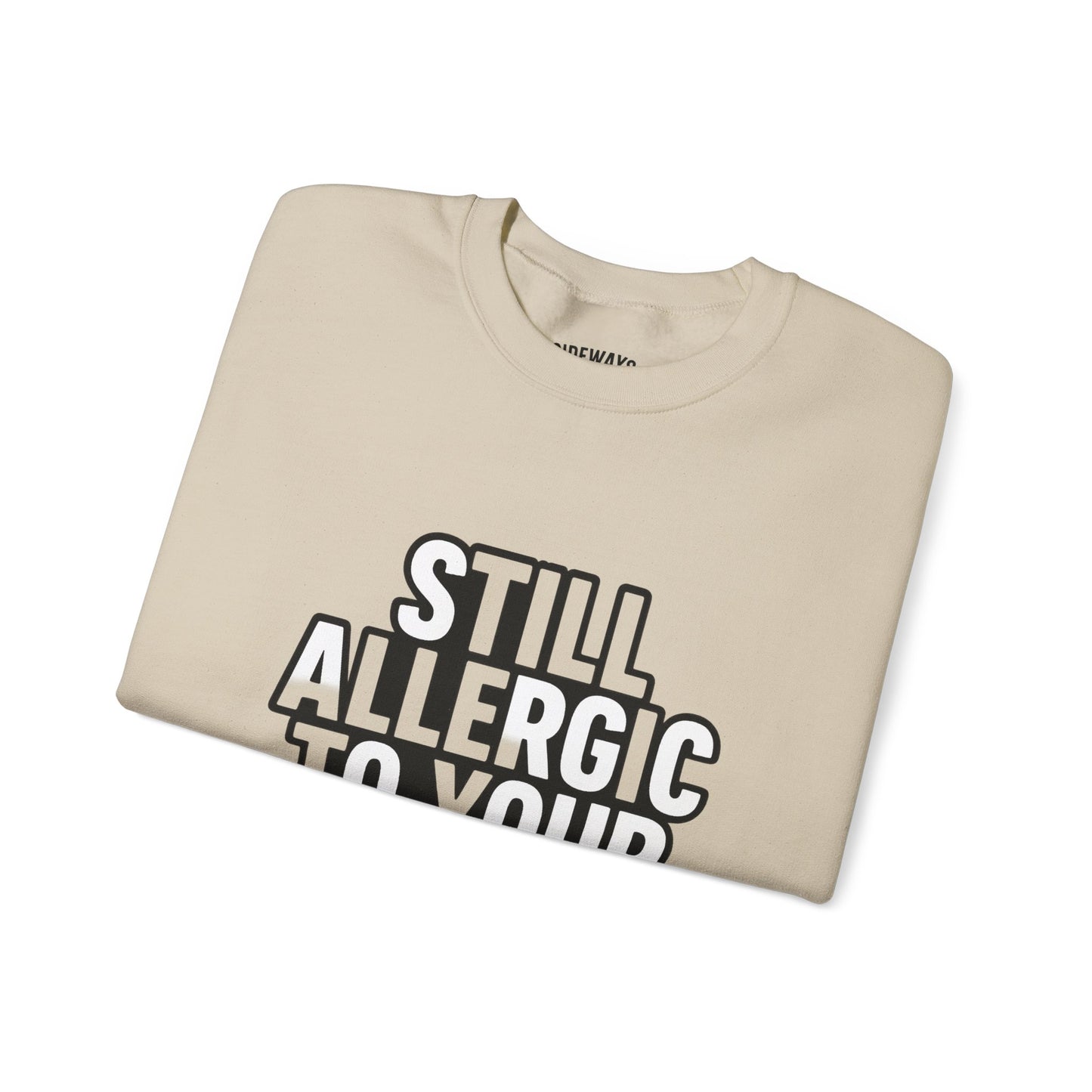 Allergic to Your Bullshit Heavy Blend Unisex Sweatshirt — Gen X Sass Collection
