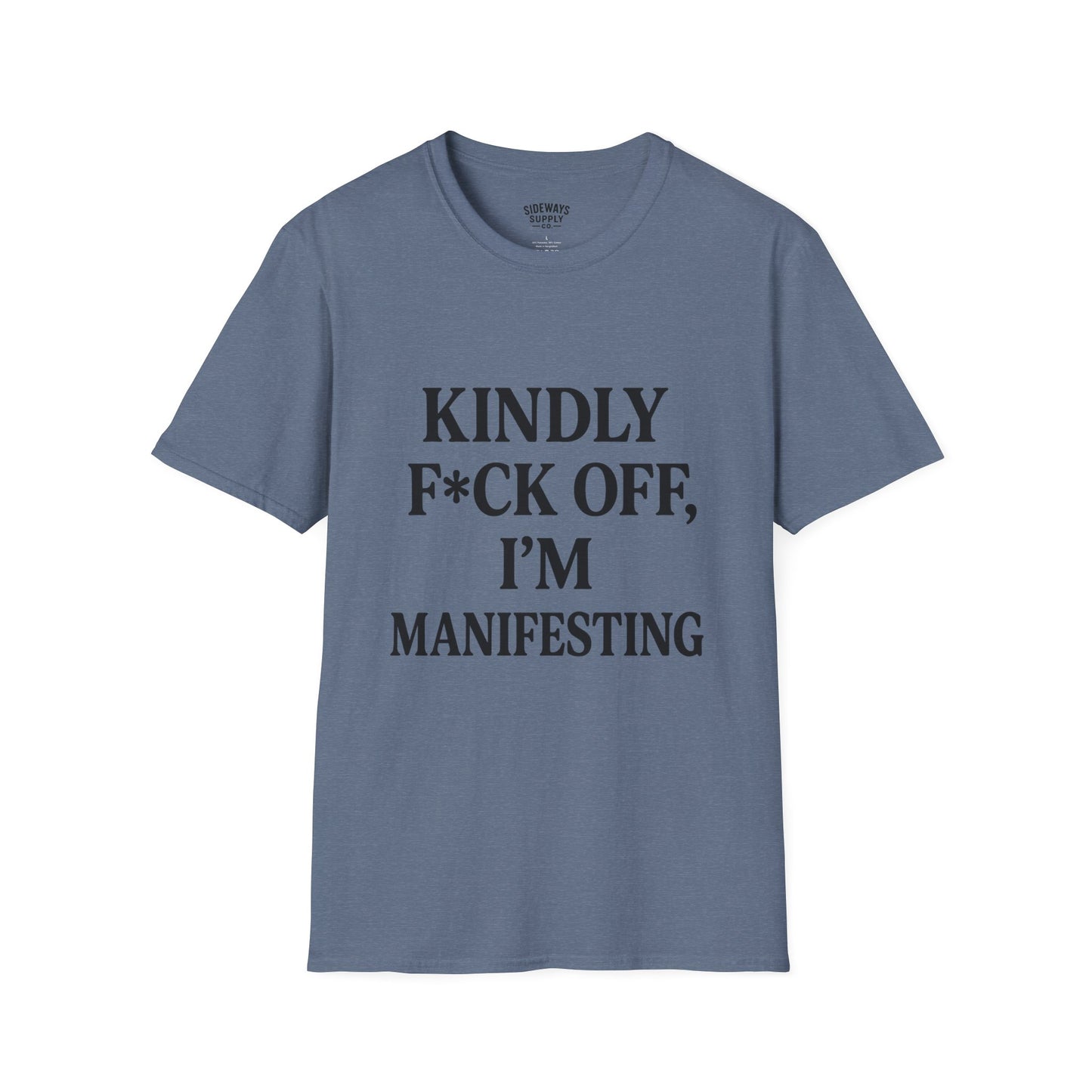 Manifesting Humor T-Shirt – “Kindly F*ck Off, I’m Manifesting”