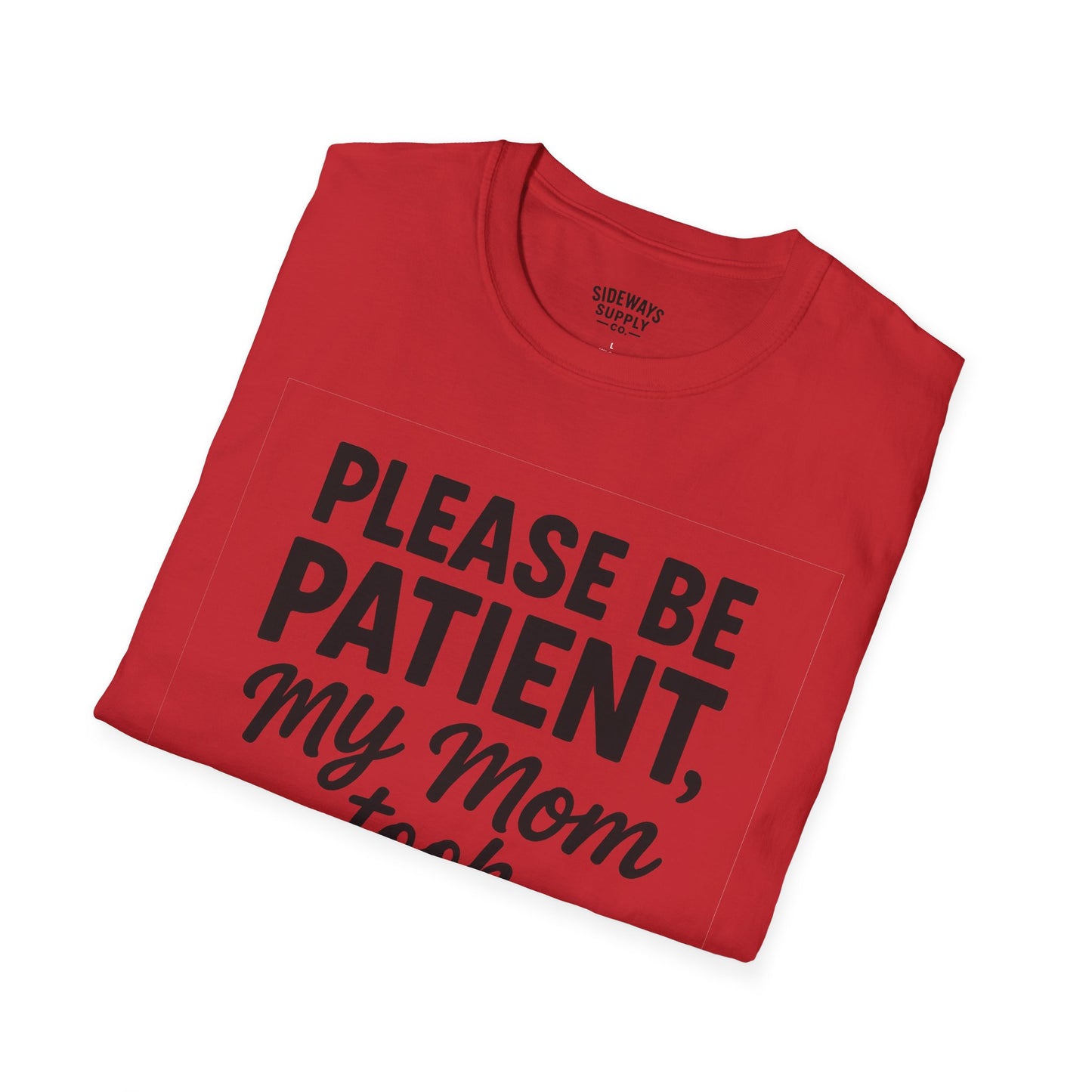 Please Be Patient My Mom Took Tylenol T-Shirt