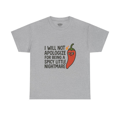 I Will Not Apologize for Being a Spicy Little Nightmare Heavy Cotton Tee  Product Description: