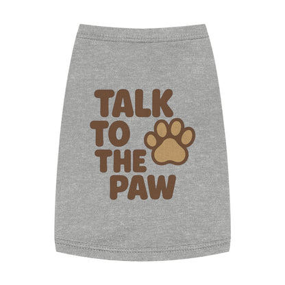 Talk to the Paw Pet Tank Top - Cute Dog Shirt, Funny Pet Apparel, Summer Wear, Gifts for Pet Lovers, Pet Fashion