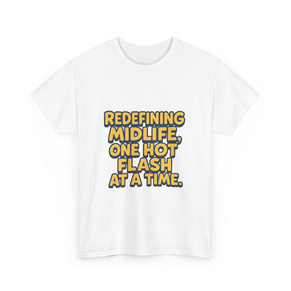Redefining Midlife Tee 🔥 One Hot Flash at a Time.