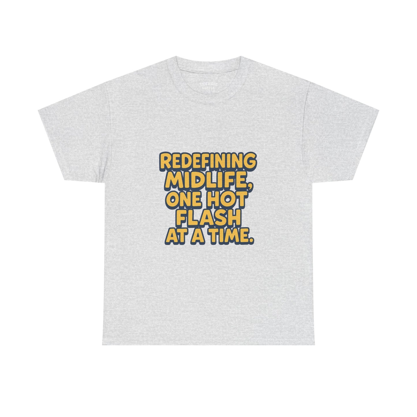 Redefining Midlife Tee 🔥 One Hot Flash at a Time.