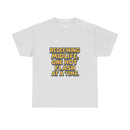 Redefining Midlife Tee 🔥 One Hot Flash at a Time.
