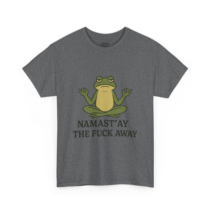 Namast’ay the F*ck Away Unisex Tee