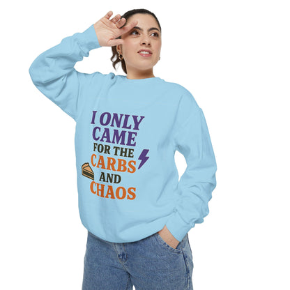 I ONLY CAME FOR THE CARBS & THE CHAOS Unisex Garment-Dyed Sweatshirt