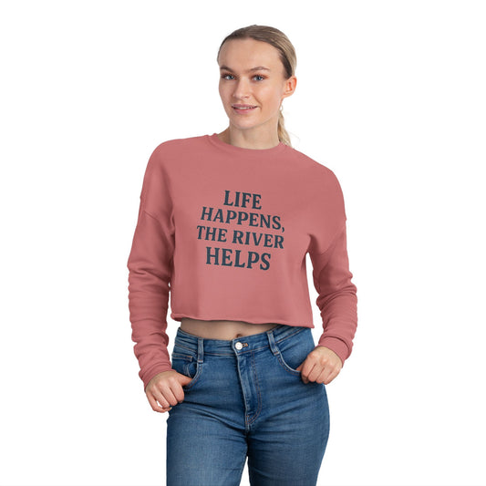 “Life Happens, The River Helps” Cropped Sweatshirt