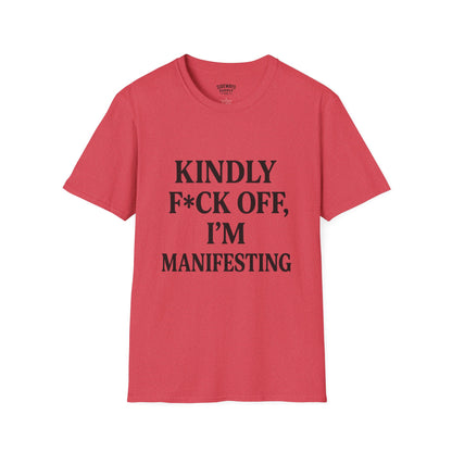 Manifesting Humor T-Shirt – “Kindly F*ck Off, I’m Manifesting”