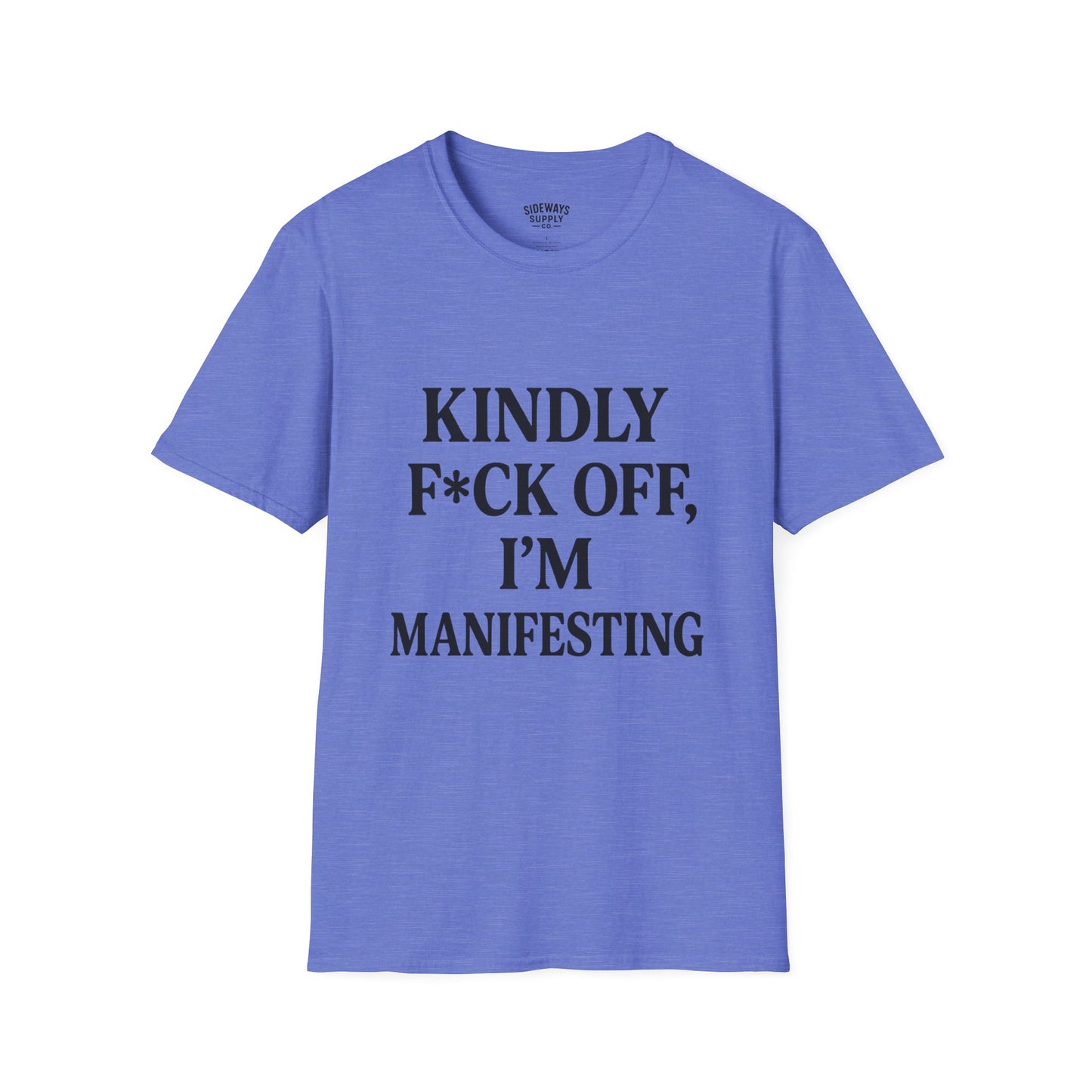 Manifesting Humor T-Shirt – “Kindly F*ck Off, I’m Manifesting”