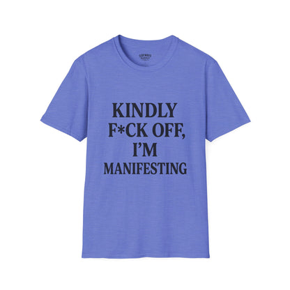 Manifesting Humor T-Shirt – “Kindly F*ck Off, I’m Manifesting”