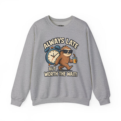 Always Late But Worth The Wait Crewneck Sweatshirt