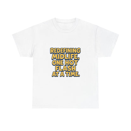 Redefining Midlife Tee 🔥 One Hot Flash at a Time.