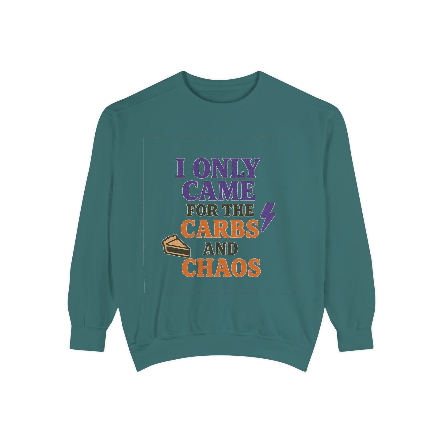 I ONLY CAME FOR THE CARBS & THE CHAOS Unisex Garment-Dyed Sweatshirt
