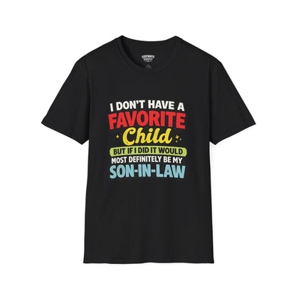 Funny Son-in-Law T-Shirt — "I Don’t Have a Favorite Child…Most Definitely My Son-in-Law"