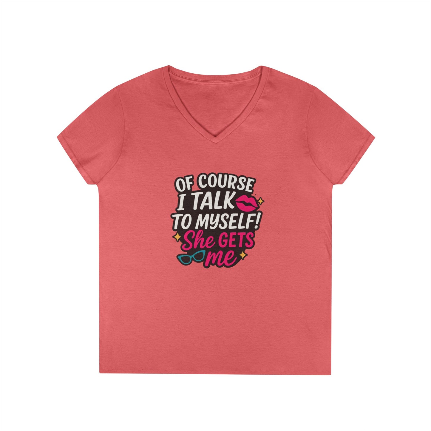 Of Course I Talk to Myself” Ladies’ V-neck Shirt