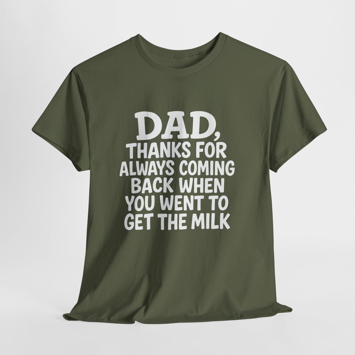“Dad, thanks for always coming back” T-shirt: