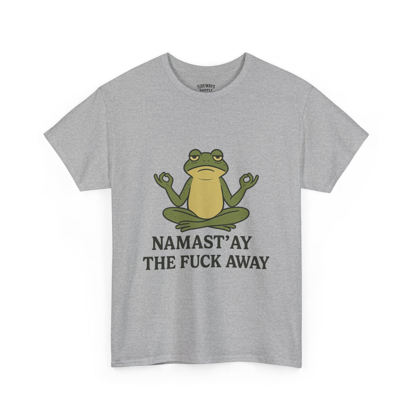Namast’ay the F*ck Away Unisex Tee