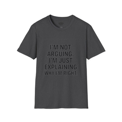 I'm Not Arguing T-Shirt