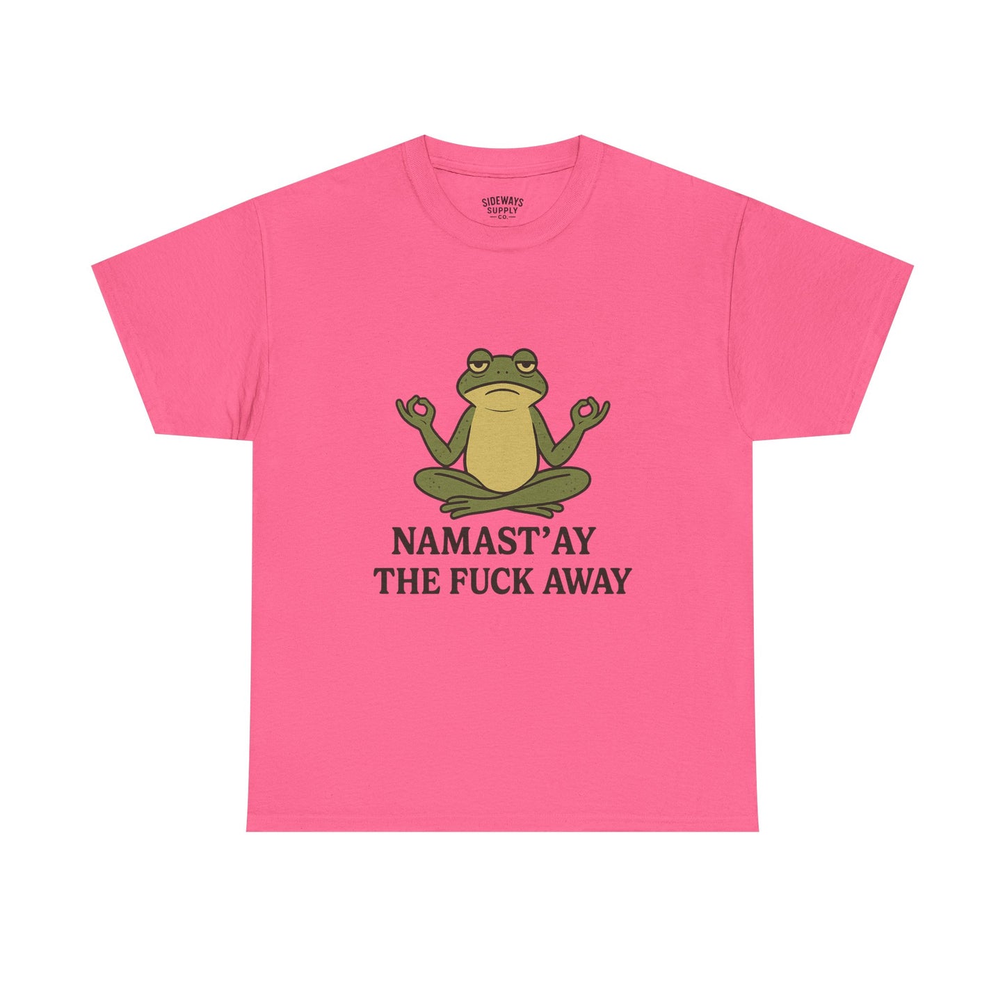 Namast’ay the F*ck Away Unisex Tee