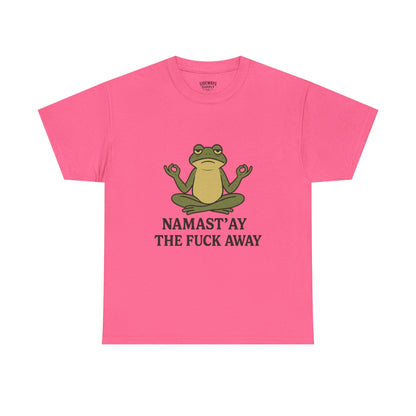 Namast’ay the F*ck Away Unisex Tee