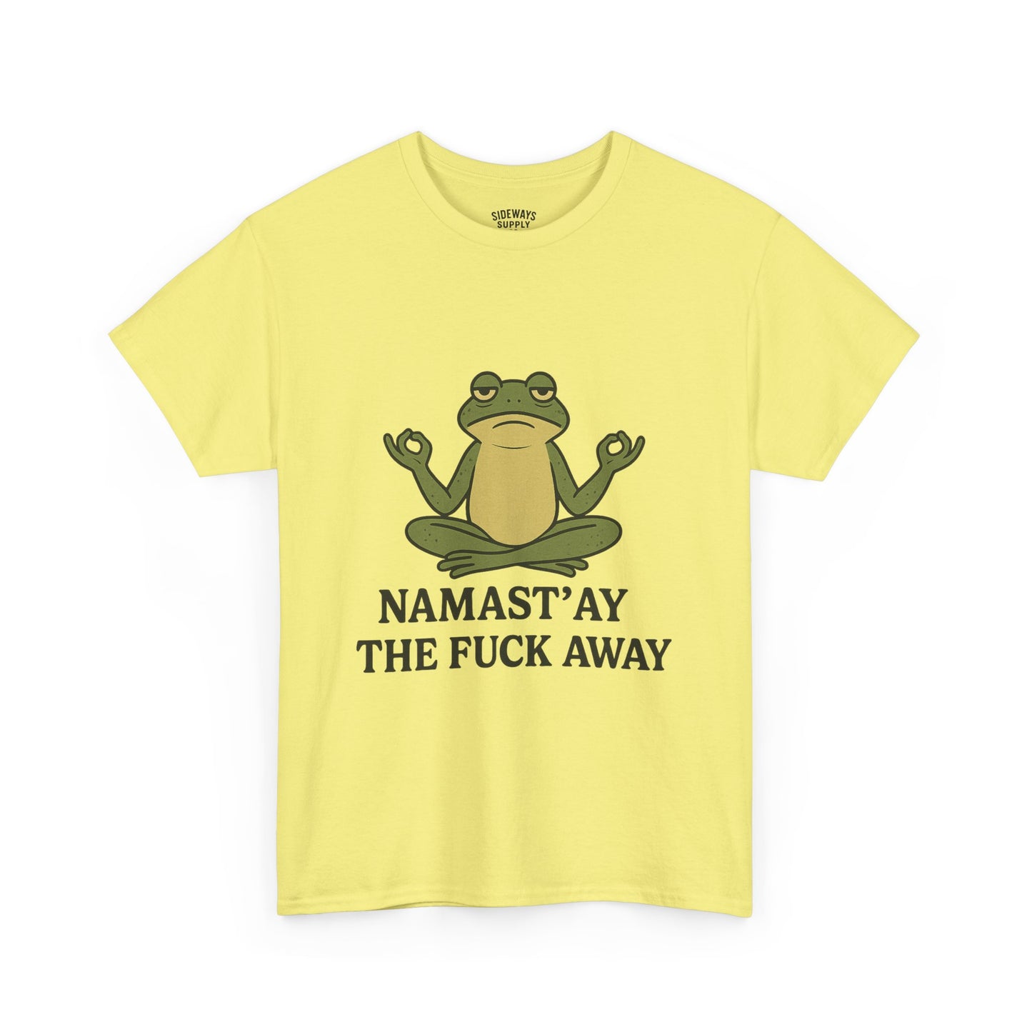 Namast’ay the F*ck Away Unisex Tee