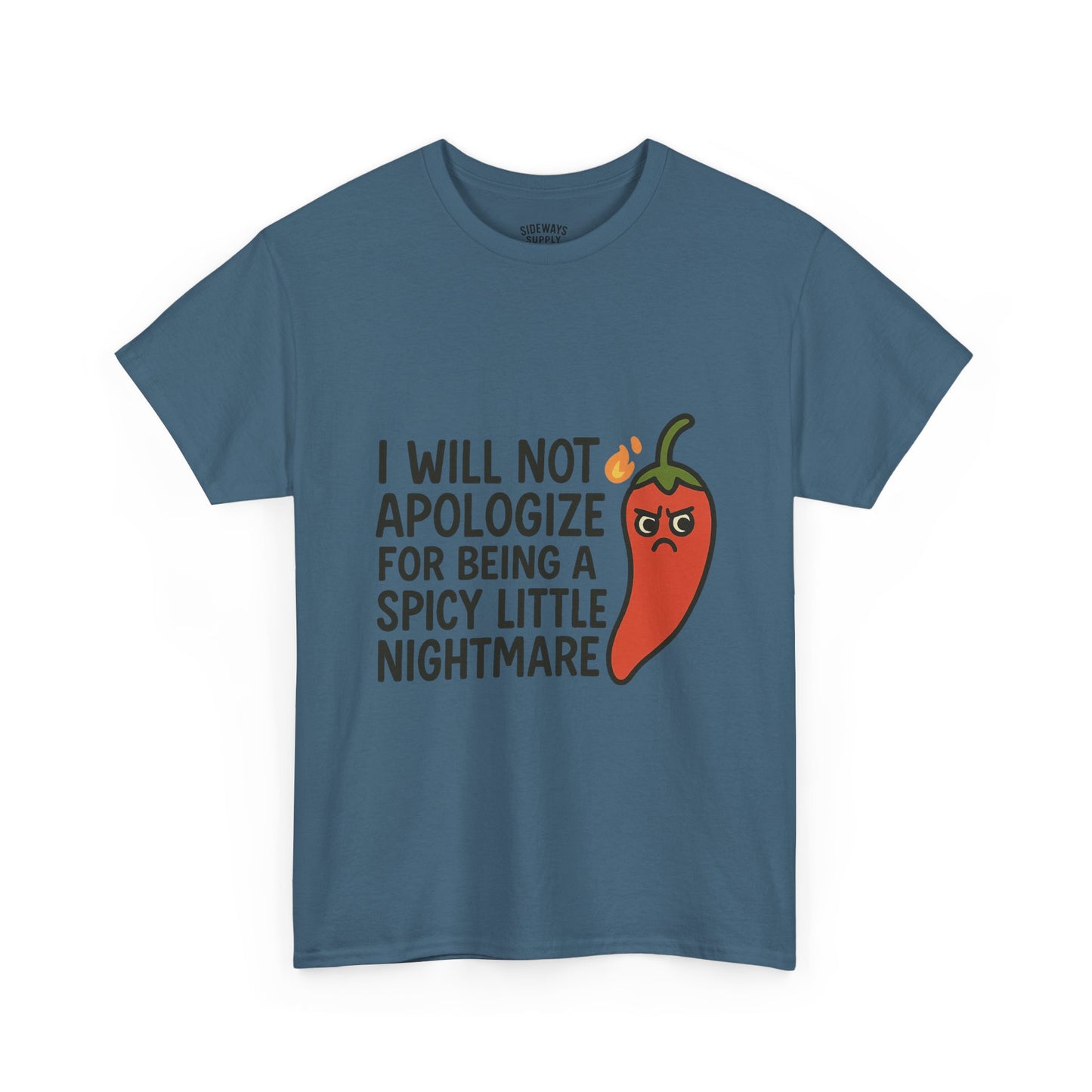 I Will Not Apologize for Being a Spicy Little Nightmare Heavy Cotton Tee  Product Description: