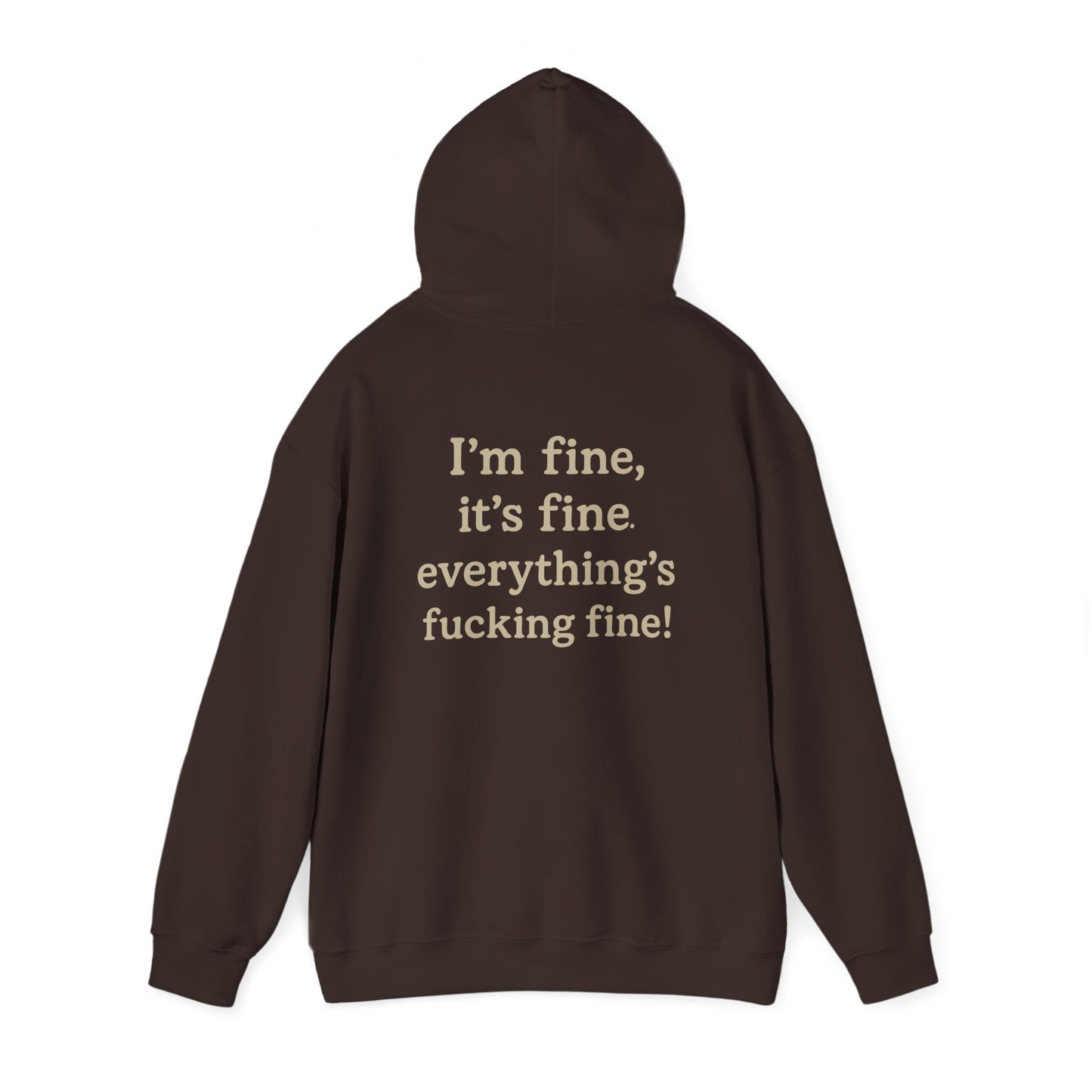 I’m Fine – It’s Fine – Everything’s Fine Unisex Hooded Sweatshirt