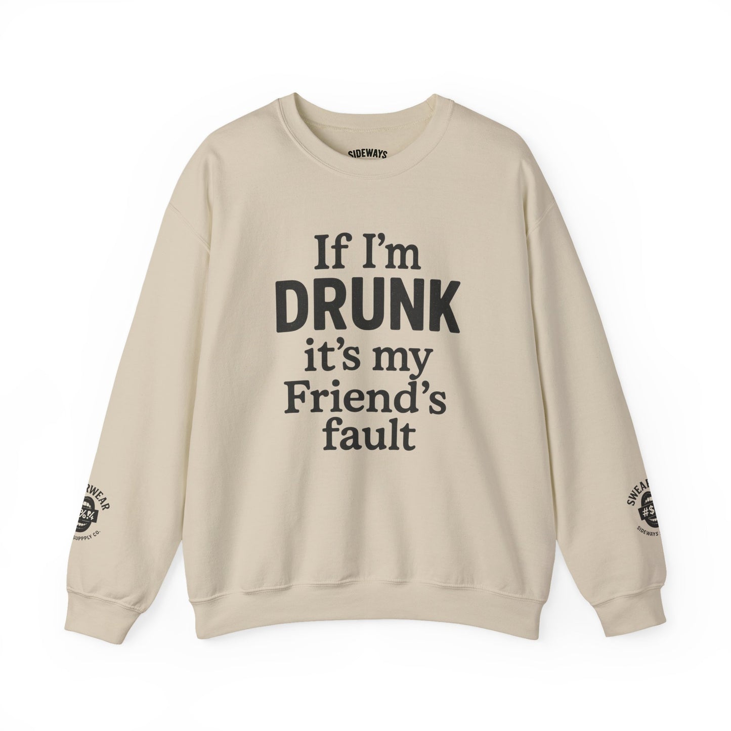 “If I’m Drunk” Crew Neck Sweatshirt