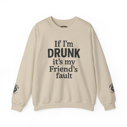 “If I’m Drunk” Crew Neck Sweatshirt
