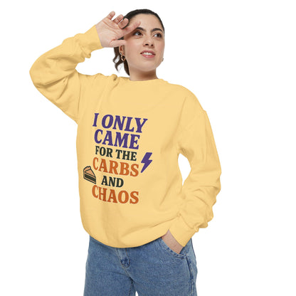 I ONLY CAME FOR THE CARBS & THE CHAOS Unisex Garment-Dyed Sweatshirt