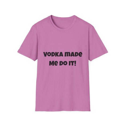 Vodka Made Me Do It – Women’s Cotton T-Shirt
