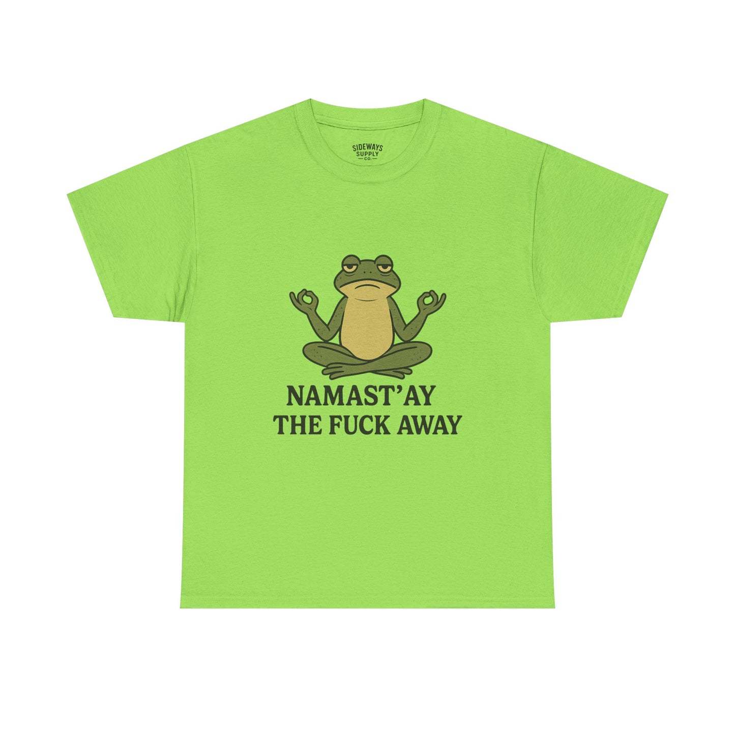 Namast’ay the F*ck Away Unisex Tee