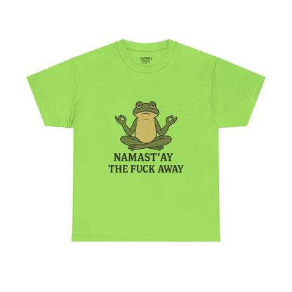 Namast’ay the F*ck Away Unisex Tee