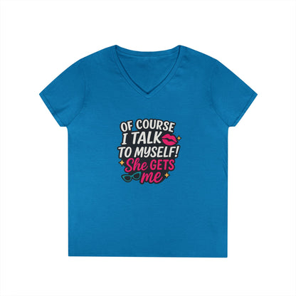 Of Course I Talk to Myself” Ladies’ V-neck Shirt
