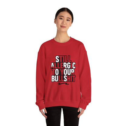 Allergic to Your Bullshit Heavy Blend Unisex Sweatshirt — Gen X Sass Collection