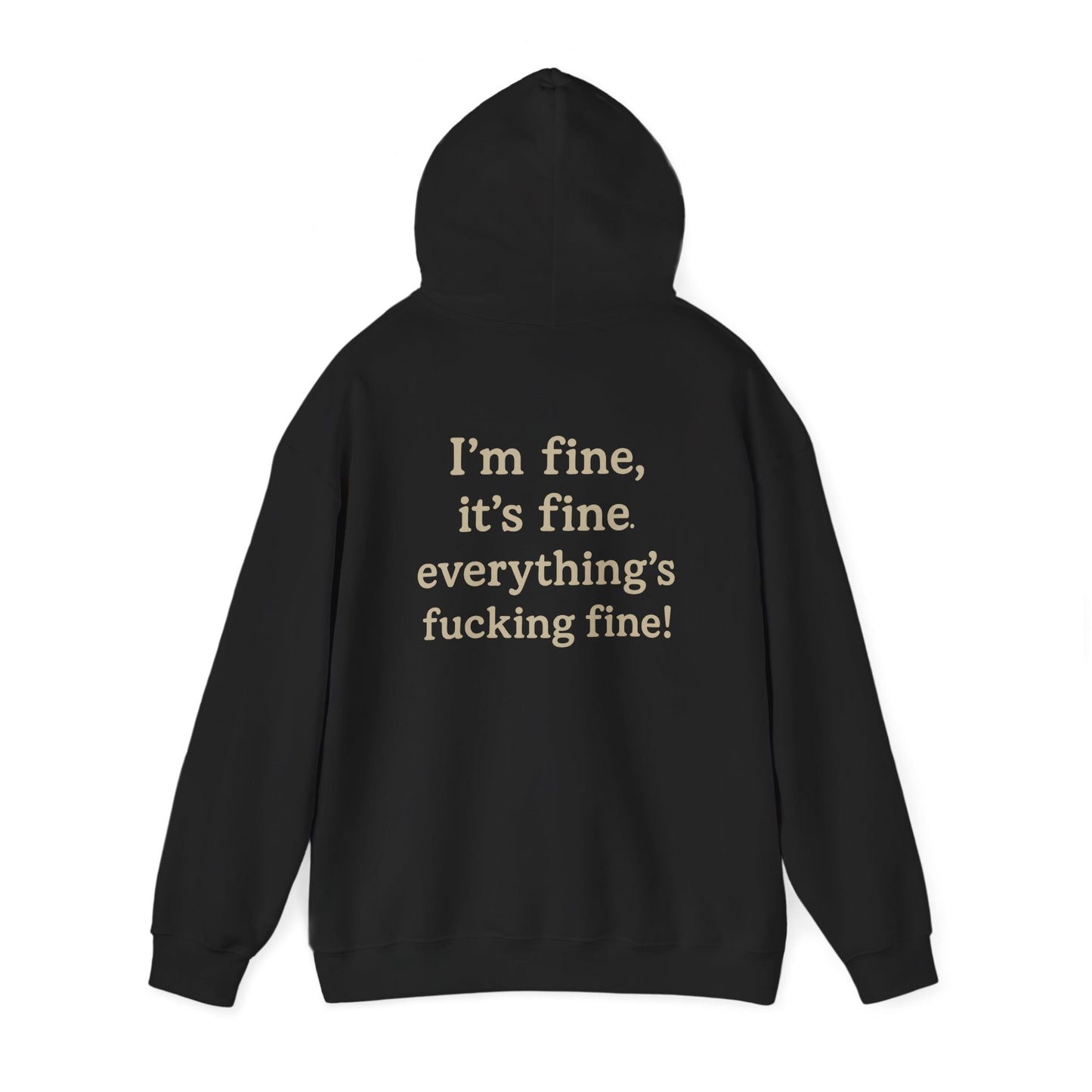 I’m Fine – It’s Fine – Everything’s Fine Unisex Hooded Sweatshirt