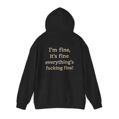 I’m Fine – It’s Fine – Everything’s Fine Unisex Hooded Sweatshirt
