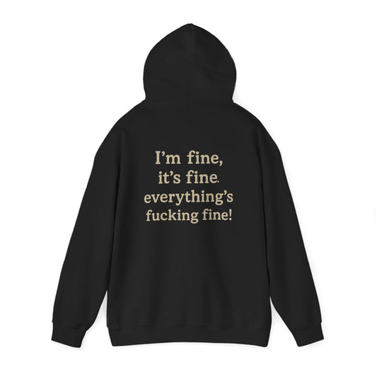 I’m Fine – It’s Fine – Everything’s Fine Unisex Hooded Sweatshirt